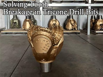 Solving Tooth Breakage in Tricone Drill Bits